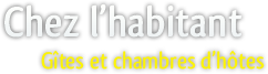 Chez l'habitant : gites et chambres d'hotes en France